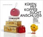 Küken mit Koffer sucht Anschluss Cover des Buches Küken mit Koffer sucht Anschluss (ISBN: 9783827005687)