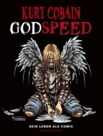 Kurt Cobain - Godspeed Cover des Buches Kurt Cobain - Godspeed (ISBN: 9783896024893)