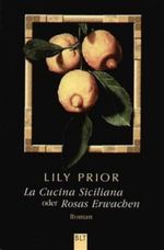 La Cucina Siciliana oder Rosas Erwachen Cover des Buches La Cucina Siciliana oder Rosas Erwachen (ISBN: 9783404921553)