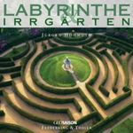 Labyrinthe & Irrgärten Cover des Buches Labyrinthe & Irrgärten (ISBN: 9783894056186)