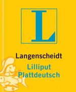 Langenscheidt Lilliput Wörterbücher, Dialektbände, Plattdeutsch Cover des Buches Langenscheidt Lilliput Wörterbücher, Dialektbände, Plattdeutsch (ISBN: 9783468200373)