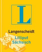 Langenscheidt Lilliput Wörterbücher, Dialektbände, Sächsisch Cover des Buches Langenscheidt Lilliput Wörterbücher, Dialektbände, Sächsisch (ISBN: 9783468200380)