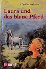 Laura und das blaue Pferd Cover des Buches Laura und das blaue Pferd (ISBN: 9783505109553)