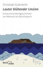 Lauter blühender Unsinn Cover des Buches Lauter blühender Unsinn (ISBN: 9783406571527)