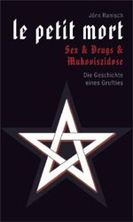 le petit mort. Sex & Drugs & Mukoviszidose: Die Geschichte eines Grufties Cover des Buches le petit mort. Sex & Drugs & Mukoviszidose: Die Geschichte eines Grufties (ISBN: 9783940213389)