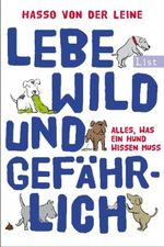 Lebe wild und gefährlich Cover des Buches Lebe wild und gefährlich (ISBN: 9783548609720)