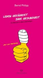 Leben gefährdet ihre Gesundheit Cover des Buches Leben gefährdet ihre Gesundheit (ISBN: 9783936962444)
