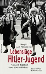 Lebenslüge Hitler-Jugend. Aus dem Tagebuch eines BDM- Mädchens. Cover des Buches Lebenslüge Hitler-Jugend. Aus dem Tagebuch eines BDM- Mädchens. (ISBN: 9783800038084)