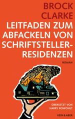Leitfaden zum Abfackeln von Schriftstellerresidenzen Cover des Buches Leitfaden zum Abfackeln von Schriftstellerresidenzen (ISBN: 9783036955247)