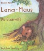 Lena-Maus, Die Baumelfe Cover des Buches Lena-Maus, Die Baumelfe (ISBN: 9783928080620)