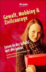 Lesen in der Schule mit dtv junior - Gewalt, Mobbing und Zivilcourage Cover des Buches Lesen in der Schule mit dtv junior - Gewalt, Mobbing und Zivilcourage (ISBN: 9783423081184)
