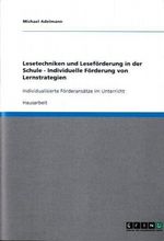 Lesetechniken und Leseförderung in der Schule - Individuelle Förderung von Lernstrategien Cover des Buches Lesetechniken und Leseförderung in der Schule - Individuelle Förderung von Lernstrategien (ISBN: 9783638770118)