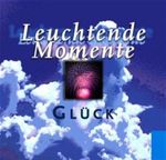 Leuchtende Momente, Glück Cover des Buches Leuchtende Momente, Glück (ISBN: 9783629011510)