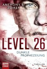 Level 26 - Dunkle Prophezeiung Cover des Buches Level 26 - Dunkle Prophezeiung (ISBN: 9783404167715)