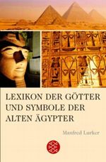 Lexikon der Götter und Symbole der alten Ägypter Cover des Buches Lexikon der Götter und Symbole der alten Ägypter (ISBN: 9783596166930)