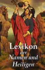 Lexikon der Namen und Heiligen Cover des Buches Lexikon der Namen und Heiligen (ISBN: 9783933203632)