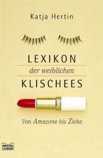 Lexikon der weiblichen Klischees Cover des Buches Lexikon der weiblichen Klischees (ISBN: 9783404605477)