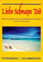 Liebe - Schnaps - Tod. Wahre Geschichten von der thailändischen Insel Phuket Cover des Buches Liebe - Schnaps - Tod. Wahre Geschichten von der thailändischen Insel Phuket (ISBN: 9783893925117)