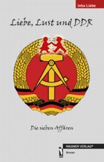 Liebe, Lust und DDR Cover des Buches Liebe, Lust und DDR (ISBN: 9783862791293)