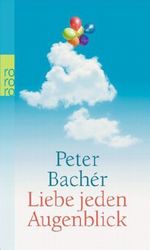 Liebe jeden Augenblick Cover des Buches Liebe jeden Augenblick (ISBN: 9783499253409)