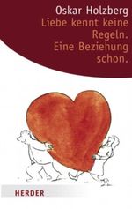 Liebe kennt keine Regeln. Eine Beziehung schon Cover des Buches Liebe kennt keine Regeln. Eine Beziehung schon (ISBN: 9783451059308)