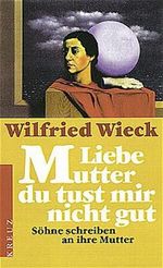 Liebe Mutter, du tust mir nicht gut Cover des Buches Liebe Mutter, du tust mir nicht gut (ISBN: 9783268002542)