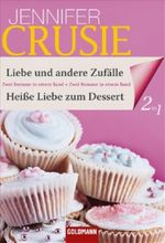 Liebe und andere Zufälle / Heiße Liebe zum Dessert Cover des Buches Liebe und andere Zufälle / Heiße Liebe zum Dessert (ISBN: 9783442134564)