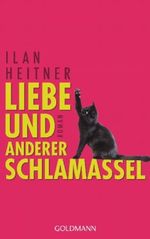 Liebe und anderer Schlamassel Cover des Buches Liebe und anderer Schlamassel (ISBN: 9783442475292)