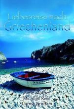 Liebesreise nach Griechenland Cover des Buches Liebesreise nach Griechenland (ISBN: 9783899413762)