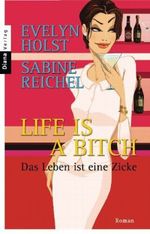 Life is a Bitch - Das Leben ist eine Zicke Cover des Buches Life is a Bitch - Das Leben ist eine Zicke (ISBN: 9783453351448)