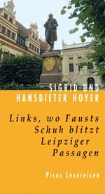 Links, wo Fausts Schuh blitzt. Leipziger Passagen Cover des Buches Links, wo Fausts Schuh blitzt. Leipziger Passagen (ISBN: 9783854529385)