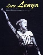 Lotte Lenya, Eine Autobiographie in Bildern Cover des Buches Lotte Lenya, Eine Autobiographie in Bildern (ISBN: 9783829014373)