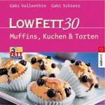 Low Fett 30, Muffins, Kuchen & Torten Cover des Buches Low Fett 30, Muffins, Kuchen & Torten (ISBN: 9783517068251)