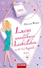 Lucys wunderbares Liebesleben in 10 1/2 Kapiteln Cover des Buches Lucys wunderbares Liebesleben in 10 1/2 Kapiteln (ISBN: 9783442466498)