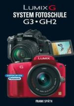 Lumix G System Fotoschule G3 GH2 Cover des Buches Lumix G System Fotoschule G3 GH2 (ISBN: 9783941761209)