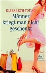 Männer kriegt man nicht geschenkt Cover des Buches Männer kriegt man nicht geschenkt (ISBN: 9783423243780)