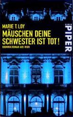 Mäuschen, deine Schwester ist tot! Cover des Buches Mäuschen, deine Schwester ist tot! (ISBN: 9783492256575)