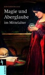 Magie und Aberglaube im Mittelalter Cover des Buches Magie und Aberglaube im Mittelalter (ISBN: 9783491962439)