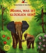 Mama, was ist glücklich sein? Cover des Buches Mama, was ist glücklich sein? (ISBN: 9783480216208)