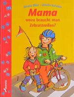 Mama, wozu braucht man Zebrastreifen? Cover des Buches Mama, wozu braucht man Zebrastreifen? (ISBN: 9783896044983)