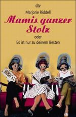 Mamis ganzer Stolz oder Es ist nur zu deinem Besten Cover des Buches Mamis ganzer Stolz oder Es ist nur zu deinem Besten (ISBN: 9783423203173)