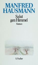Manfred Hausmann. Gesammelte Werke / Salut gen Himmel Cover des Buches Manfred Hausmann. Gesammelte Werke / Salut gen Himmel (ISBN: 9783100300348)