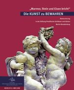 Marmor, Stein und Eisen bricht. Die Kunst zu Bewahren Cover des Buches Marmor, Stein und Eisen bricht. Die Kunst zu Bewahren (ISBN: 9783733803452)