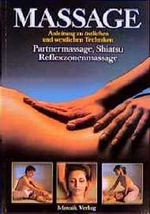 Massage. Anleitung zu östlichen und westlichen Techniken Cover des Buches Massage. Anleitung zu östlichen und westlichen Techniken (ISBN: 9783576024625)