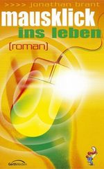 Mausklick ins Leben Cover des Buches Mausklick ins Leben (ISBN: 9783865912107)