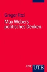 Max Webers politisches Denken Cover des Buches Max Webers politisches Denken (ISBN: 9783825225704)