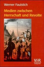 Medien zwischen Herrschaft und Revolte Cover des Buches Medien zwischen Herrschaft und Revolte (ISBN: 9783525207871)