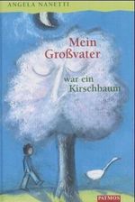 Mein Großvater war ein Kirschbaum Cover des Buches Mein Großvater war ein Kirschbaum (ISBN: 9783491374386)