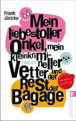 Mein liebestoller Onkel, mein kleinkrimineller Vetter und der Rest der Baggage Cover des Buches Mein liebestoller Onkel, mein kleinkrimineller Vetter und der Rest der Baggage (ISBN: 9783548284668)