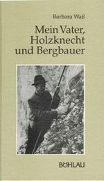 Mein Vater, Holzknecht und Bergbauer Cover des Buches Mein Vater, Holzknecht und Bergbauer (ISBN: 9783990241400)